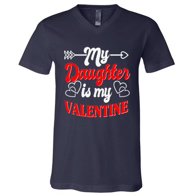 My Daughter Is My Valentine Mother Father Valentines Day V-Neck T-Shirt