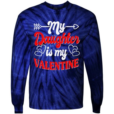 My Daughter Is My Valentine Mother Father Valentines Day Tie-Dye Long Sleeve Shirt