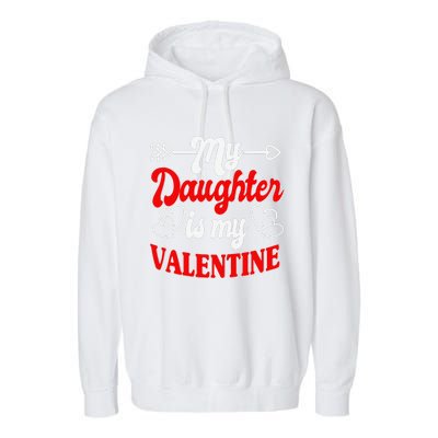 My Daughter Is My Valentine Mother Father Valentines Day Garment-Dyed Fleece Hoodie