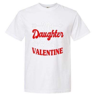 My Daughter Is My Valentine Mother Father Valentines Day Garment-Dyed Heavyweight T-Shirt