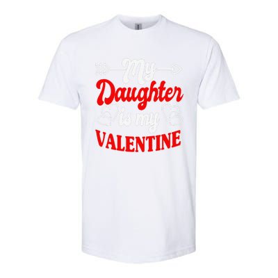 My Daughter Is My Valentine Mother Father Valentines Day Softstyle CVC T-Shirt