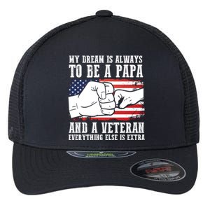 My Dream Is Always To Be A Papa And A Veteran Father Gift Flexfit Unipanel Trucker Cap