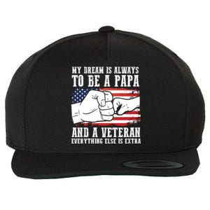 My Dream Is Always To Be A Papa And A Veteran Father Gift Wool Snapback Cap