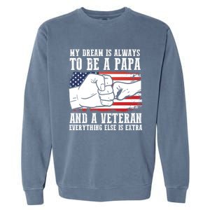 My Dream Is Always To Be A Papa And A Veteran Father Gift Garment-Dyed Sweatshirt