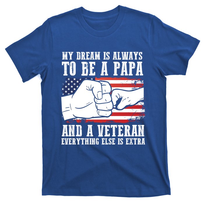 My Dream Is Always To Be A Papa And A Veteran Father Gift T-Shirt