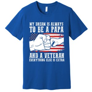 My Dream Is Always To Be A Papa And A Veteran Father Gift Premium T-Shirt