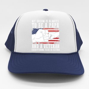 My Dream Is Always To Be A Papa And A Veteran Father Gift Trucker Hat