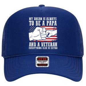 My Dream Is Always To Be A Papa And A Veteran Father Gift High Crown Mesh Back Trucker Hat