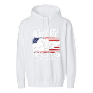 My Dream Is Always To Be A Papa And A Veteran Father Gift Garment-Dyed Fleece Hoodie