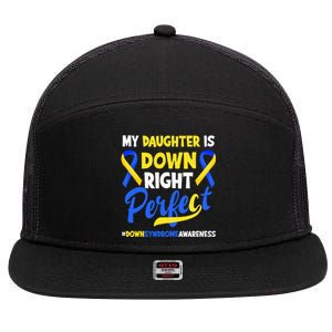 My Daughter Is Down Right Perfect Down Syndrome Awareness 7 Panel Mesh Trucker Snapback Hat