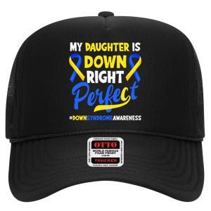 My Daughter Is Down Right Perfect Down Syndrome Awareness High Crown Mesh Back Trucker Hat