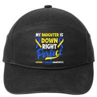 My Daughter Is Down Right Perfect Down Syndrome Awareness 7-Panel Snapback Hat