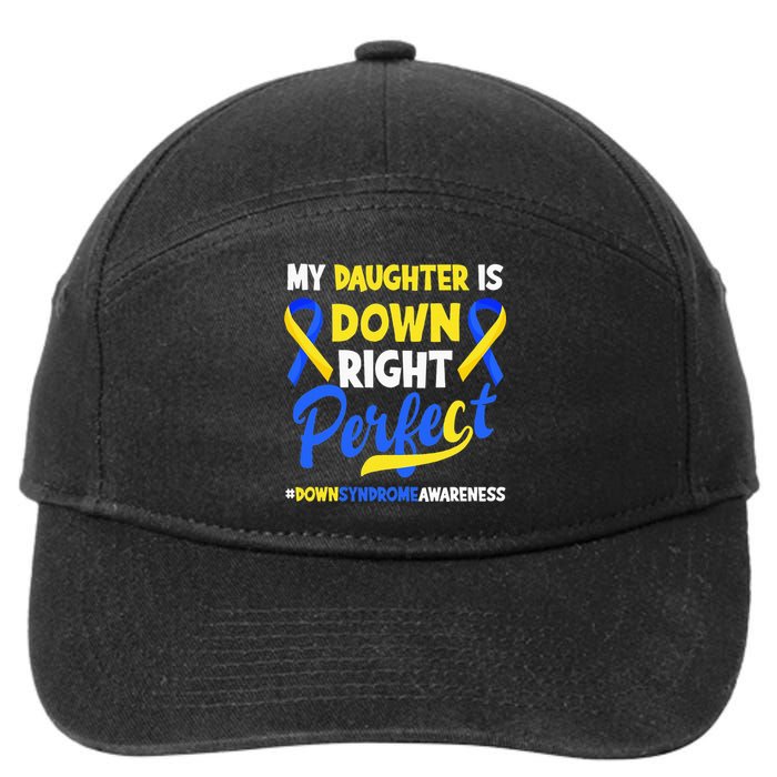 My Daughter Is Down Right Perfect Down Syndrome Awareness 7-Panel Snapback Hat