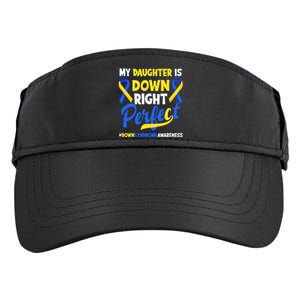 My Daughter Is Down Right Perfect Down Syndrome Awareness Adult Drive Performance Visor