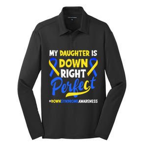 My Daughter Is Down Right Perfect Down Syndrome Awareness Silk Touch Performance Long Sleeve Polo