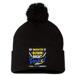 My Daughter Is Down Right Perfect Down Syndrome Awareness Pom Pom 12in Knit Beanie