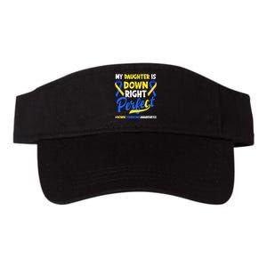 My Daughter Is Down Right Perfect Down Syndrome Awareness Valucap Bio-Washed Visor