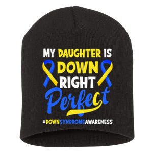 My Daughter Is Down Right Perfect Down Syndrome Awareness Short Acrylic Beanie