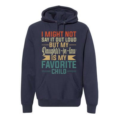 My Daughterinlaw Is My Favorite Child Funny Fathers Day Premium Hoodie