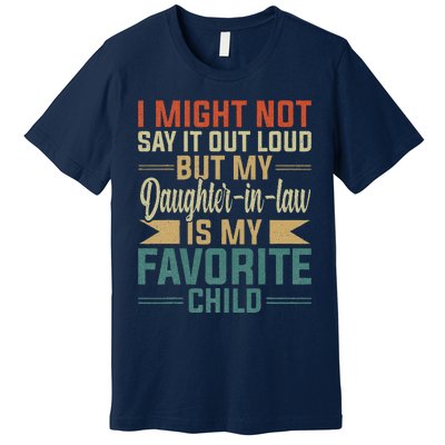 My Daughterinlaw Is My Favorite Child Funny Fathers Day Premium T-Shirt