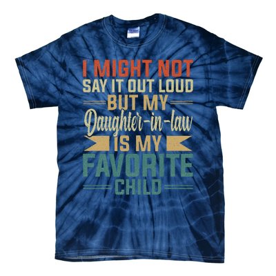 My Daughterinlaw Is My Favorite Child Funny Fathers Day Tie-Dye T-Shirt