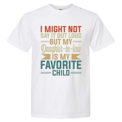 My Daughterinlaw Is My Favorite Child Funny Fathers Day Garment-Dyed Heavyweight T-Shirt