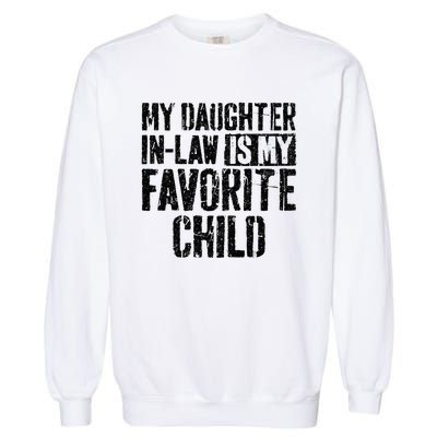 My Daughter In Law Is My Favorite Child Garment-Dyed Sweatshirt