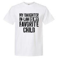 My Daughter In Law Is My Favorite Child Garment-Dyed Heavyweight T-Shirt