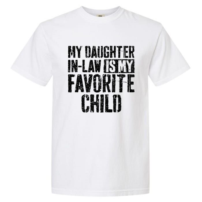 My Daughter In Law Is My Favorite Child Garment-Dyed Heavyweight T-Shirt