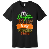 My Daughter In Law Is My Favorite Child I Love You Dad Premium T-Shirt