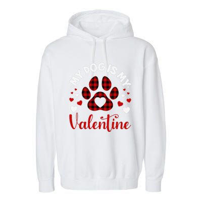 My Dog Is My Valentine Dog Lover Valentine Day Garment-Dyed Fleece Hoodie