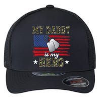 My Daddy Is My Hero Military Dad American Flag Army Proud Ar Flexfit Unipanel Trucker Cap
