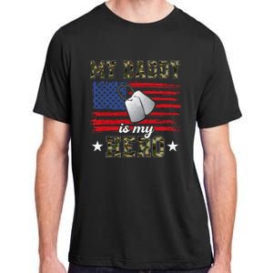 My Daddy Is My Hero Military Dad American Flag Army Proud Ar Adult ChromaSoft Performance T-Shirt