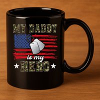 My Daddy Is My Hero Military Dad American Flag Army Proud Ar 11oz C Handle Ceramic Mug