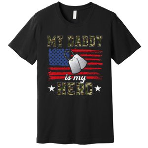 My Daddy Is My Hero Military Dad American Flag Army Proud Ar Premium T-Shirt