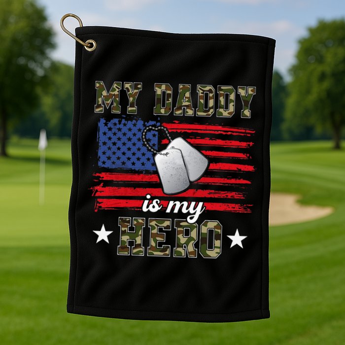 My Daddy Is My Hero Military Dad American Flag Army Proud Ar Golf Towel
