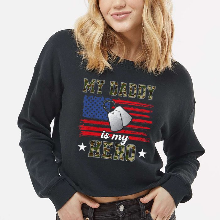 My Daddy Is My Hero Military Dad American Flag Army Proud Ar Cropped Pullover Crew