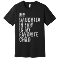 My Daughter In Law Is My Favorite Child Dad Father Day Premium T-Shirt