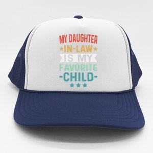 My Daughter In Law Is My Favorite Child Funny Family Gifts Trucker Hat