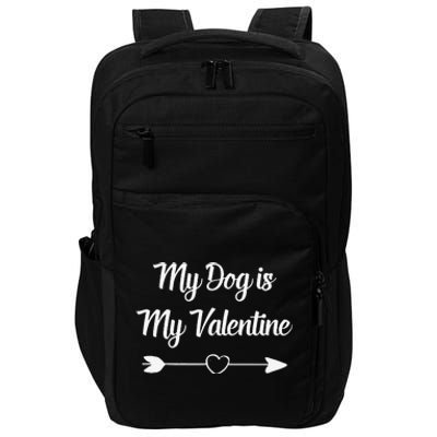 My Dog Is My Valentine Dog Mom Dog Dad Beautiful Heart Impact Tech Backpack