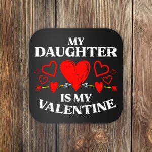 My Daughter Is My Valentine Coaster