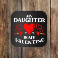 My Daughter Is My Valentine Coaster