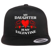 My Daughter Is My Valentine Flat Bill Trucker Hat