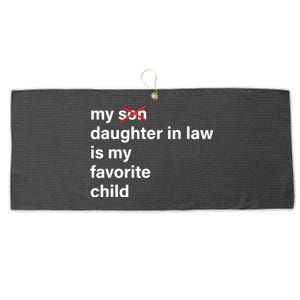 My Daughter In Law Is My Favorite Child Fathers Day In Law Large Microfiber Waffle Golf Towel