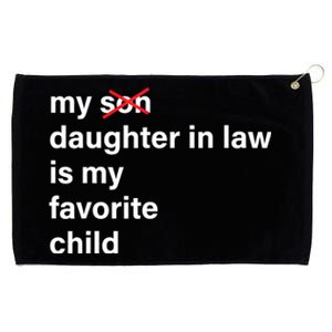 My Daughter In Law Is My Favorite Child Fathers Day In Law Grommeted Golf Towel