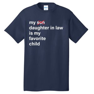 My Daughter In Law Is My Favorite Child Fathers Day In Law Tall T-Shirt