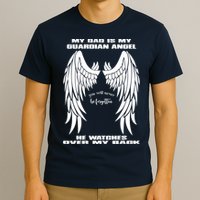 My Dad Is My Guardian Angel - Text on Back T-Shirt