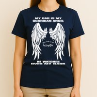 My Dad Is My Guardian Angel - Text on Back T-Shirt
