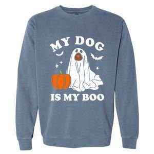 My Dog Is My Boo Halloween Funny Dog Owner Ghost Lover Great Gift Garment-Dyed Sweatshirt