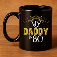 My Daddy Is 80 Years Old 1945 80th Birthday For Dad 11oz C Handle Ceramic Mug